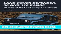 [Read PDF] Land Rover Defender, 90 and 110 Range: 30 Years of the Coil-Sprung 4 x 4 Models