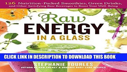 [PDF] Raw Energy in a Glass: 126 Nutrition-Packed Smoothies, Green Drinks, and Other Satisfying