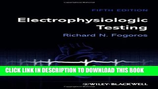 [Read PDF] Electrophysiologic Testing (Fogoros, Electrophysiologic Testing) Ebook Free