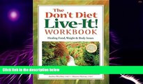 Big Deals  The Don t Diet, Live-It! Workbook: Healing Food, Weight and Body Issues  Free Full Read