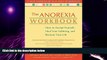 Big Deals  The Anorexia Workbook: How to Accept Yourself, Heal Your Suffering, and Reclaim Your