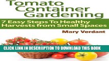 [New] Tomato Container Gardening: 7 Easy Steps To Healthy Harvests from Small Spaces Exclusive