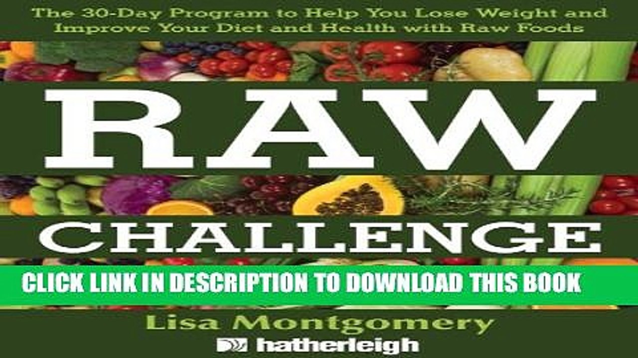 [PDF] Raw Challenge: The 30-Day Program to Help You Lose Weight and Improve Your Diet and Health