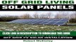 [New] Off Grid Living: Solar Panels - Everything You Need To Know Before Building Your Own