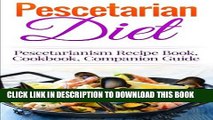 [PDF] Pescetarian Diet: Pescetarianism Recipe Book, Cookbook, Companion Guide (Seafood Plan, Fish,