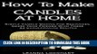 [New] How To Make Candles At Home: Simple Candle Making For Beginners - Amaze Your Friends With
