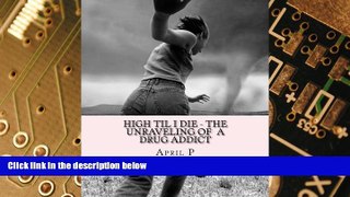 Must Have PDF  High Til I Die: - The Unraveling of a Drug Addict  Free Full Read Best Seller
