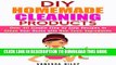 [PDF] DIY Homemade Cleaning Products: Over 40 Simple Step by Step Recipes to Clean Your Home with