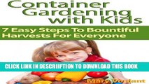 [New] Container Gardening with Kids: 7 Easy Steps to Bountiful Harvests for Everyone Exclusive
