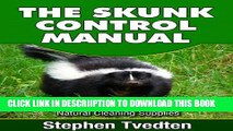 [New] The Skunk Control Manual: How To Keep Skunks Away and Completely Eliminate Odor Instantly