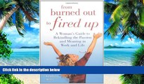 Big Deals  From Burned Out to Fired Up: A Woman s Guide to Rekindling the Passion and Meaning in