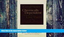 Big Deals  Good News for the Chemically Dependent and Those Who Love Them  Free Full Read Most