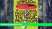 Must Have PDF  Shroom: A Cultural History of the Magic Mushroom  Free Full Read Most Wanted