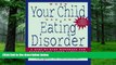 Big Deals  When Your Child Has an Eating Disorder: A Step-by-Step Workbook for Parents and Other