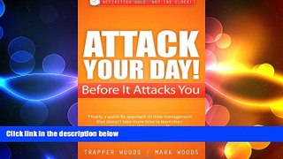 EBOOK ONLINE  Attack Your Day! Before It Attacks You: Activities Rule. Not the Clock!  BOOK ONLINE