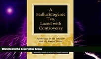 Must Have PDF  A Hallucinogenic Tea, Laced with Controversy: Ayahuasca in the Amazon and the