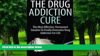 Big Deals  The Drug Addiction Cure  Free Full Read Best Seller