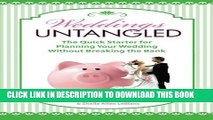 [Download] Weddings Untangled: The Quick Starter for Planning Your Wedding Without Breaking the