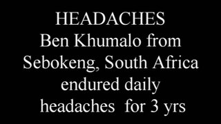 dxn@icon.co.za- HEADACHES –Ben endured daily headaches for 3 years.. With DXN Ganotherapy headaches vanished in 4 days!