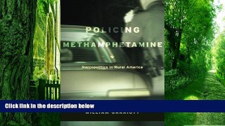 Must Have PDF  Policing Methamphetamine: Narcopolitics in Rural America  Best Seller Books Best