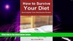 Big Deals  How to Survive Your Diet and Conquer Your Food Issues Forever  Best Seller Books Best