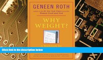 Big Deals  Why Weight? A Guide to Ending Compulsive Eating [Paperback]  Free Full Read Most Wanted