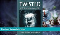 Big Deals  Twisted: Inside the Mind of a Drug Addict (Developments in Clinical Psychiatry)  Best