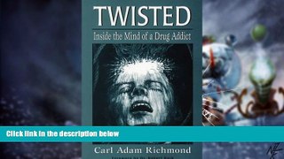 Big Deals  Twisted: Inside the Mind of a Drug Addict (Developments in Clinical Psychiatry)  Best