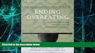 Big Deals  The Compassionate-Mind Guide to Ending Overeating: Using Compassion-Focused Therapy to