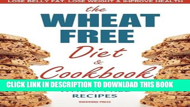 [PDF] Wheat Free Diet Cookbook: Lose Belly Fat, Lose Weight, and Improve Health with Delicious