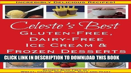 [PDF] Celeste s Best Gluten-Free, Dairy-Free Ice Cream   Frozen Desserts: Recipes Also Free of