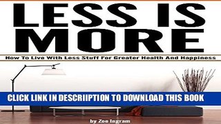 [New] Less Is More: How To Live With Less Stuff For Greater Health And Happiness (Minimal Living,