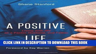 [PDF] A Positive Life: Living with HIV as a Pastor, Husband, and Father Popular Online