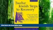 Big Deals  Twelve Jewish Steps to Recovery 2/E: A Personal Guide to Turning From Alcoholism and