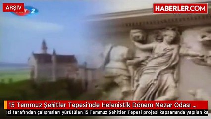15 Temmuz Şehitler Tepesi'nde Helenistik Dönem Mezar Odası Bulundu