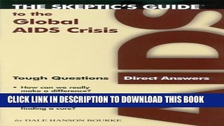 [PDF] The Skeptics Guide to the Global AIDS Crisis: Tough Questions, Direct Answers Popular