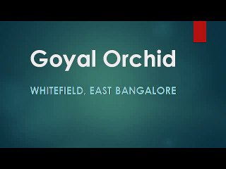 Goyal Orchid Whitefield East Bangalore