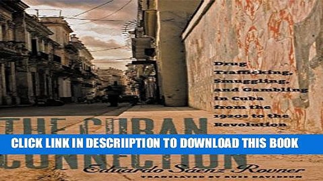 [PDF] The Cuban Connection: Drug Trafficking, Smuggling, and Gambling in Cuba from the 1920s to