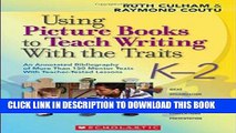 [Download] Using Picture Books to Teach Writing With the Traits: K-2: An Annotated Bibliography of