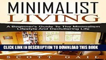 [New] Minimalist Living: A Beginner s Guide To The Minimalism Lifestyle And Decluttering Life