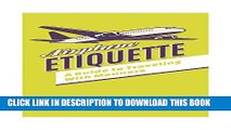 [PDF] Airplane Etiquette: A Guide to Traveling with Manners Full Online