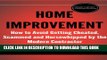 [New] Home Improvement: How to Avoid Getting Cheated, Scammed and Horsewhipped by the Modern
