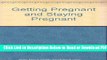 [Get] Getting pregnant and staying pregnant: A guide to infertility and high-risk pregnancy Free