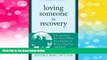 Must Have  Loving Someone in Recovery: The Answers You Need When Your Partner Is Recovering from