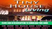 [PDF] Tiny House Living. 20 Life Hacks on How to Build and Live Well In Less than 350 Square Feet:
