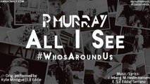P. Murray Music - Episode 58 - All I See #WhosAroundUs Kylie Minogue - Lil Eddie Cover
