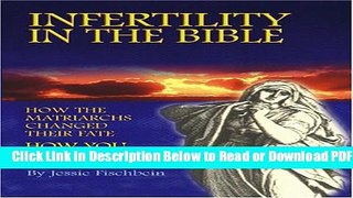 [Download] Infertility in the Bible: How the Matriarchs Changed Their Fate, How You Can Too Free New