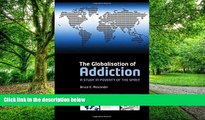 Big Deals  The Globalization of Addiction: A Study in Poverty of the Spirit  Free Full Read Best