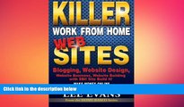READ book  Killer Work from Home Websites: Blogging, Website Design, Website Business, Website