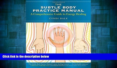 Full [PDF] Downlaod  The Subtle Body Practice Manual: A Comprehensive Guide to Energy Healing